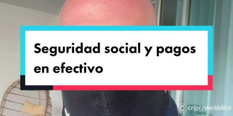 Seguridad social y pagos en efectivo