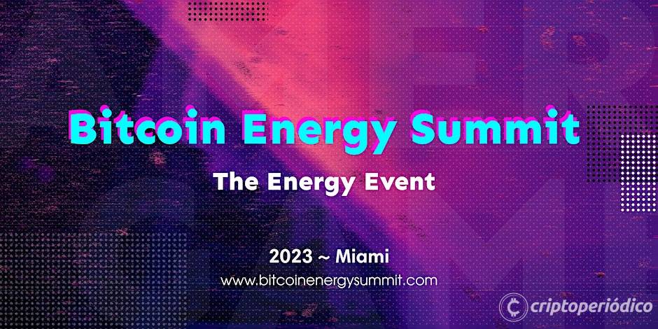 El Bitcoin Energy Summit 2023 se realizará en Miami en marzo   