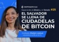 El Salvador se transforma: La revolución de las ciudadelas de Bitcoin