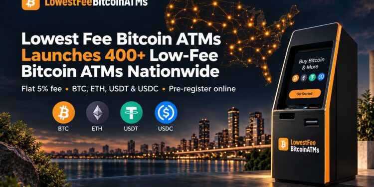 Lowest Fee Bitcoin ATMs debuta con más de 400 cajeros cripto en EE. UU.